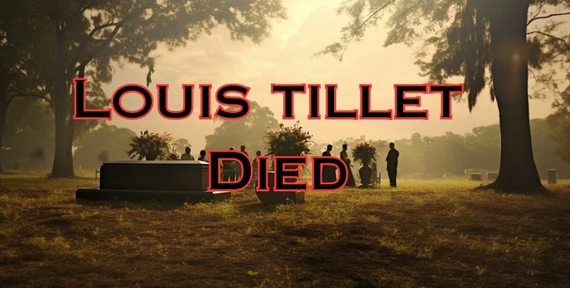 Louis Tillett Died